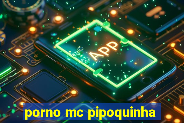 porno mc pipoquinha